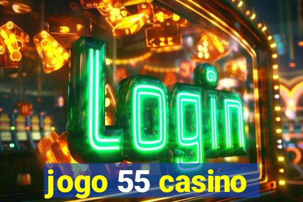 jogo 55 casino